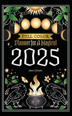 Planner for a Magical 2025: Full Color by Cesari, Amy