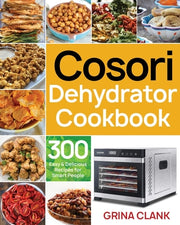 Cosori Dehydrator Cookbook by Clank, Grina