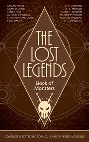 The Lost Legends: Book of Monsters by Jones, Adam D.