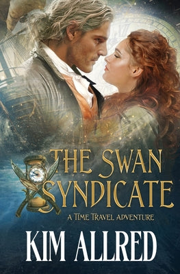 The Swan Syndicate: Time Travel Adventure Romance -- Kim Ann Allred, Paperback