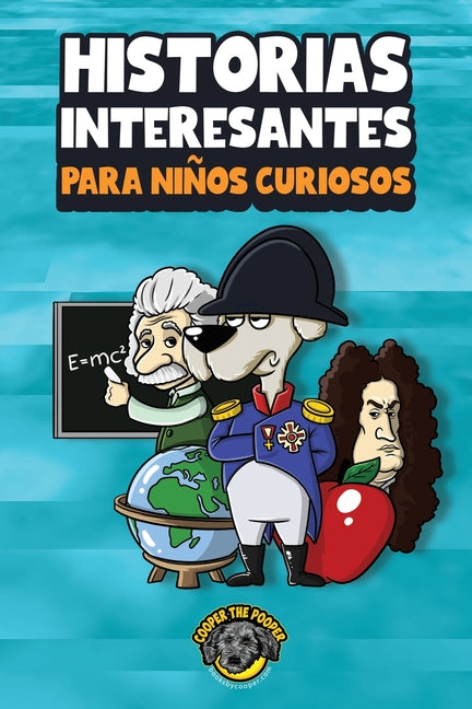 Historias interesantes para niños curiosos: ¡Una asombrosa colección de historias increíbles, divertidas y verdaderas de todo el mundo! -- Cooper The Pooper, Paperback