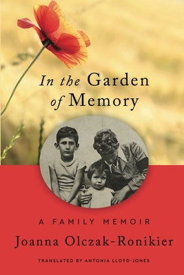 In the Garden of Memory by Olczak-Ronikier, Joanna