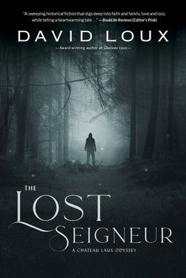 The Lost Seigneur: A Chateau Laux Odyssey by Loux, David