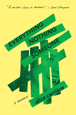 Everything/Nothing/Someone: A Memoir -- Alice Carrière, Hardcover