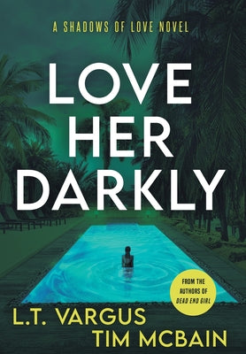 Love Her Darkly: A Psychological Thriller by Vargus, L. T.