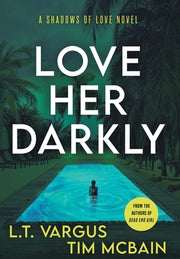 Love Her Darkly: A Psychological Thriller by Vargus, L. T.