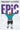 Epic by Bowen, Sarina