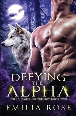 Defying the Alpha -- Emilia Rose, Paperback