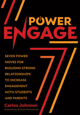 Power Engage: Seven Power Moves for Building Strong Relationships to Increase Engagement with Students and Parents (a Teacher's Guid by Johnson, Carlos