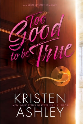 Too Good to Be True -- Kristen Ashley, Paperback