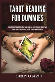 Tarot Reading for Dummies: Beginner's Guide to Understanding Tarot Cards and Their Meanings, Psychic Tarot Reading, Simple Tarot Spreads, History by O'Bryan, Shelly