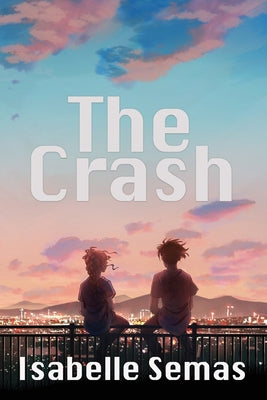 The Crash: A United Lands Novel -- Isabelle Semas, Paperback