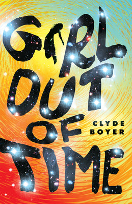 Girl Out of Time -- Clyde Boyer, Paperback