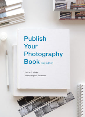 Publish Your Photography Book: Third Edition by Swanson, Mary Virginia
