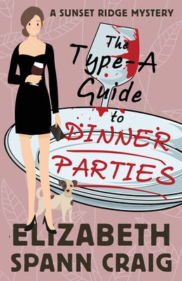 The Type-A Guide to Dinner Parties by Craig, Elizabeth Spann