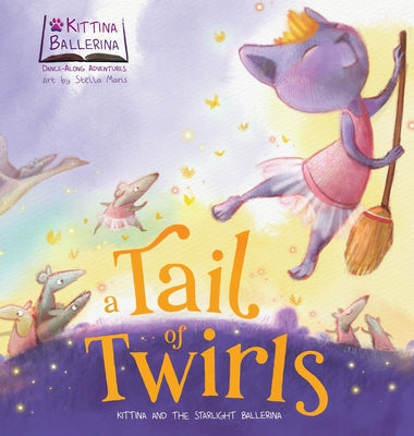 A Tail of Twirls: Kittina and the Starlight Ballerina by A. Dance, Once Upon