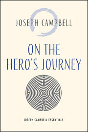 On the Hero's Journey by Campbell, Joseph