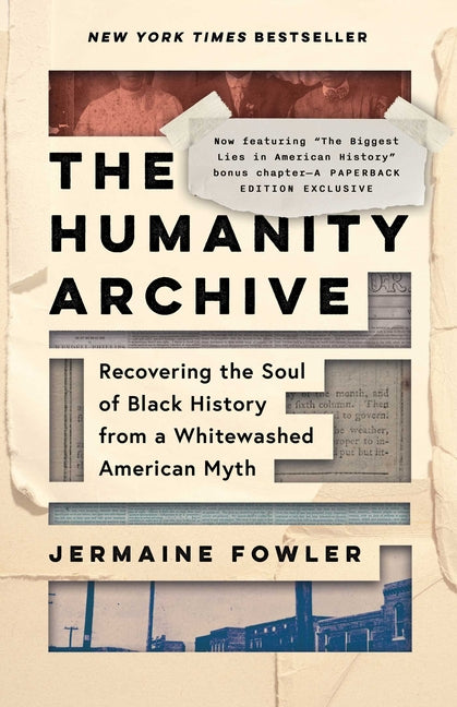 The Humanity Archive: Recovering the Soul of Black History from a Whitewashed American Myth -- Jermaine Fowler, Paperback