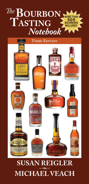 Bourbon Tasting Notebook, 3rd Edition: New & Expanded, with Over 500 Bourbons Including the Major Producers, Craft Distillers, and Independent Bottler -- Susan Reigler, Paperback