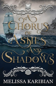 A Chorus of Ashes and Shadows by Karibian, Melissa