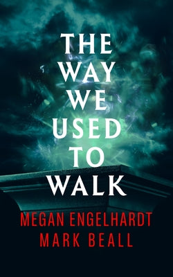 The Way We Used to Walk -- Megan Engelhardt, Paperback