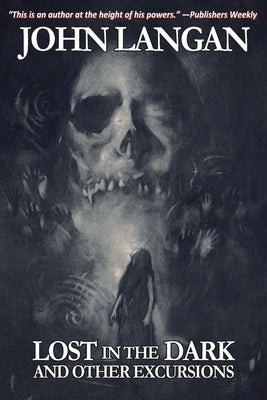 Lost in the Dark and Other Excursions by Langan, John