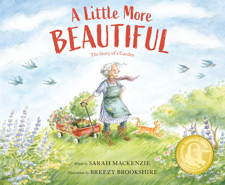 A Little More Beautiful: The Story of a Garden -- Sarah MacKenzie, Hardcover