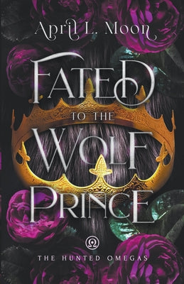 Fated to the Wolf Prince -- April L. Moon, Paperback