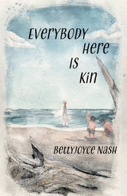 Everybody Here Is Kin by Nash, Bettyjoyce