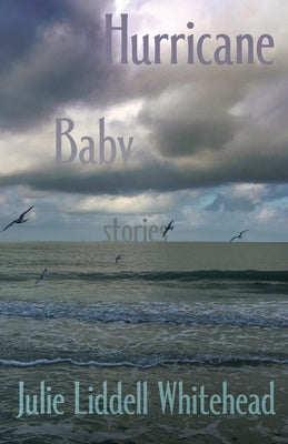 Hurricane Baby: Stories by Whitehead, Julie Liddell