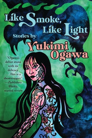 Like Smoke, Like Light: Stories by Ogawa, Yukimi