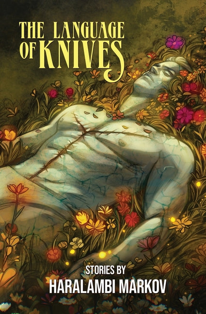 The Language of Knives: Stories -- Haralambi Markov, Paperback