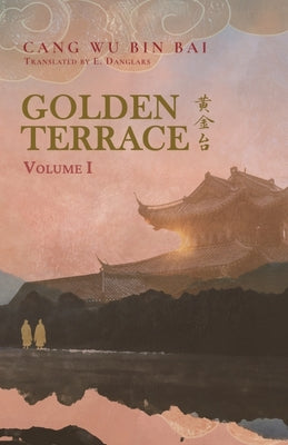 Golden Terrace: Volume 1 -- Cang Wu Bin Bai, Paperback