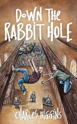 Down the Rabbit Hole -- Charles Higgins, Paperback