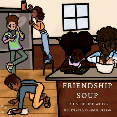 Friendship Soup by White, Catherine