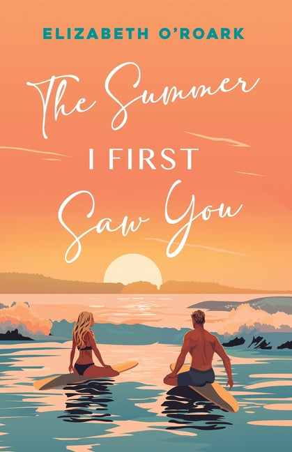 The Summer I First Saw You by O'Roark, Elizabeth