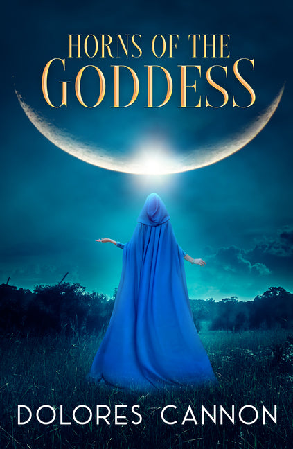 Horns of the Goddess -- Dolores Cannon, Paperback