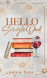 Hello Single Dad by Hoss, Kelsie