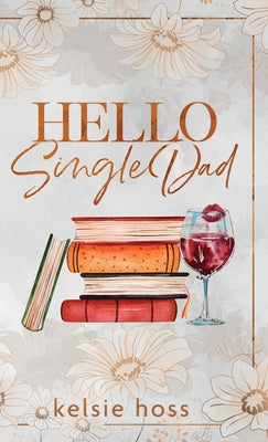 Hello Single Dad by Hoss, Kelsie