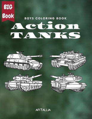Action Tanks Coloring Book: Big Collection of Army Combat Tanks by Publishing, Artallia