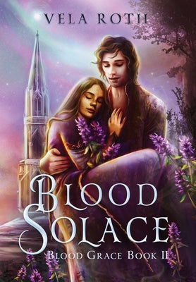 Blood Solace: A Fantasy Romance -- Vela Roth, Hardcover