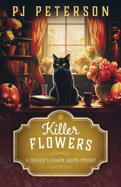 Killer Flowers: A Christie's Flower Shoppe Mystery: A Christie's Flower Shoppe -- Pj Peterson, Paperback