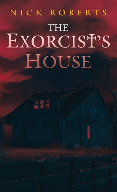 The Exorcist's House -- Nick Roberts, Hardcover