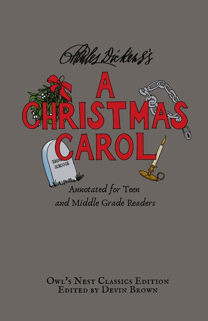 A Christmas Carol: Annotated for Teen and Middle Grade Readers -- Charles Dickens, Paperback