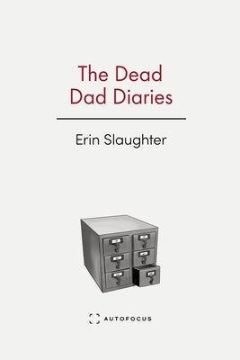 The Dead Dad Diaries -- Erin Slaughter, Paperback