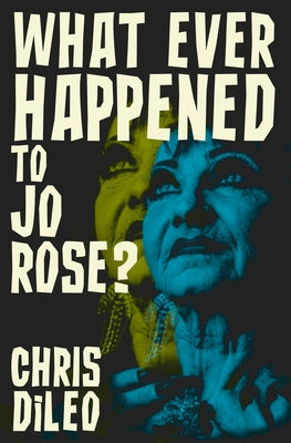 What Ever Happened to Jo Rose? -- Chris DiLeo, Paperback