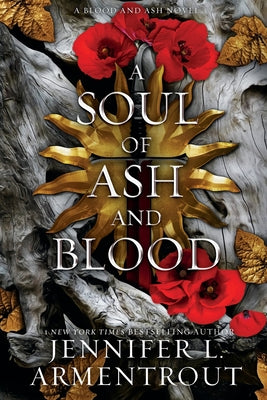 A Soul of Ash and Blood: A Blood and Ash Novel by Armentrout, Jennifer L.