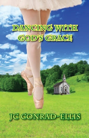 Dancing With God's Grace by Conrad-Ellis, Jc