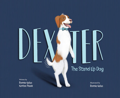 Dexter: The Stand Up Dog -- Bonnie Kelso, Hardcover