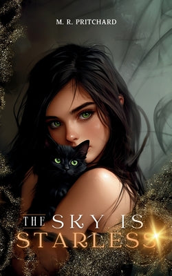 The Sky is Starless by Pritchard, M. R.